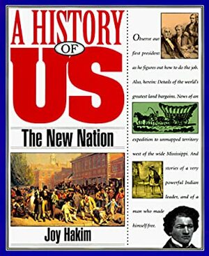 A History of Us: Book 4: The New Nation by Joy Hakim