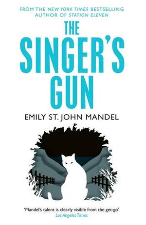 The Singer's Gun by Emily St. John Mandel