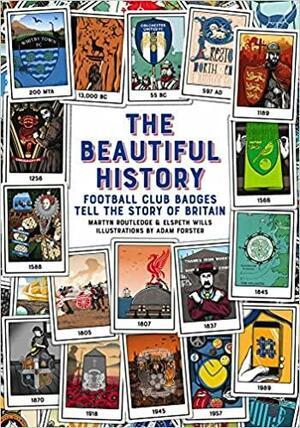 The Beautiful History by Martyn Routledge, Adam Forster