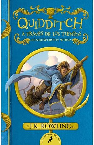 Quidditch a través de los tiempos. Edición ilustrada by J.K. Rowling, Kennilworthy Whisp, Kennilworthy Whisp