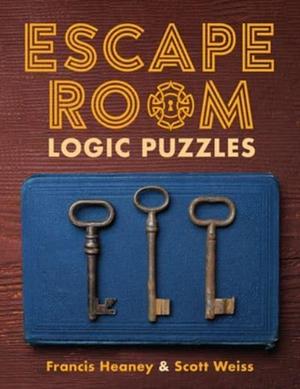 Escape Room Logic Puzzles by Francis Heaney, Scott Weiss