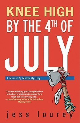 Knee High by the Fourth of July by Jess Lourey, J.H. Lourey, Jessica Lourey