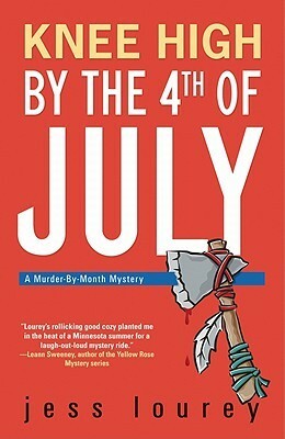 Knee High by the Fourth of July by Jessica Lourey, J.H. Lourey, Jess Lourey