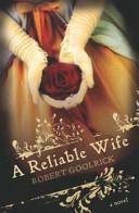 A Reliable Wife by Robert Goolrick