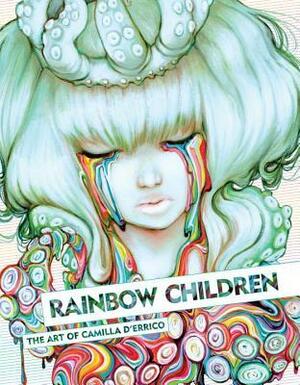 Rainbow Children: The Art of Camilla d'Errico by Camilla d'Errico