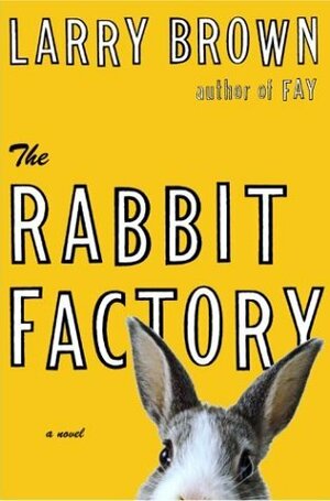 The Rabbit Factory by Larry Brown