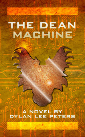 The Dean Machine by Dylan Lee Peters