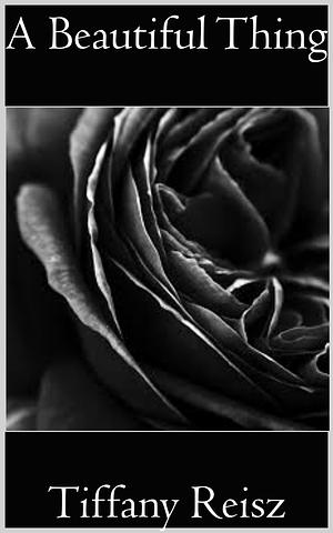 A Beautiful Thing by Tiffany Reisz