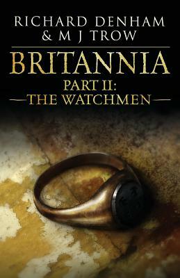 Britannia: Part II: The Watchmen by Richard Denham, M.J. Trow
