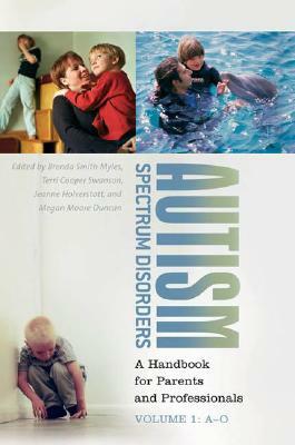 Autism Spectrum Disorders [2 Volumes]: A Handbook for Parents and Professionals by Megan Moore Duncan, Jeanne Holverstott, Brenda Smith Myles