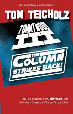 Tommywood III: The Column Strikes Back! by Tom Teicholz