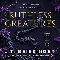 Ruthless Creatures by J.T. Geissinger