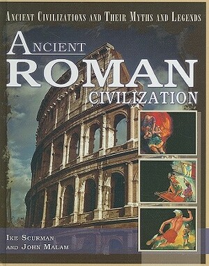 Ancient Roman Civilization by John Malam, Ike Scurman