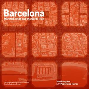 Barcelona: Manifold Grids and the Creda Plan by Pablo Perez-Ramos, Joan Busquets