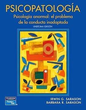 Psicopatología. Psicología anormal: el problema de la conducta inadaptada by Irwin G. Sarason, Irwin G. Sarason, Barbara R. Sarason