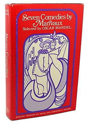 Seven Comedies by Marivaux by Oscar Mandel