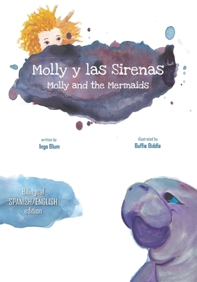 Molly and the Mermaids - Molly y las Sirenas: Bilingual Children's Picture Book English Spanish by Ingo Blum