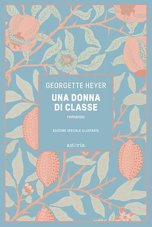 Una donna di classe. Ediz. illustrata by Georgette Heyer