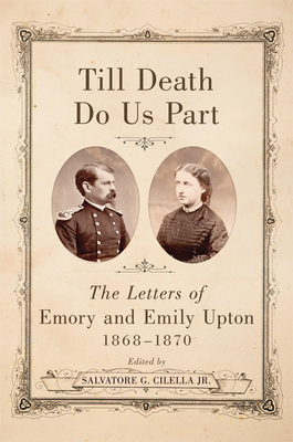 Till Death Do Us Part: The Letters of Emory and Emily Upton, 1868-1870 by 