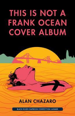 This is Not a Frank Ocean Cover Album by Alan Chazaro