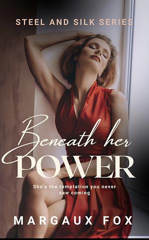 Beneath Her Power: A Steamy High Stakes Ice Queen Sapphic Celebrity Romance by Margaux Fox