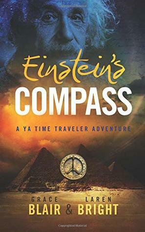 Einstein's Compass: A YA Time Traveler Adventure by Laren Bright, Award-Winning Author, Grace Allison Blair