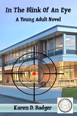 In the Blink of an Eye: A Young Adult Novel by Karen D. Badger