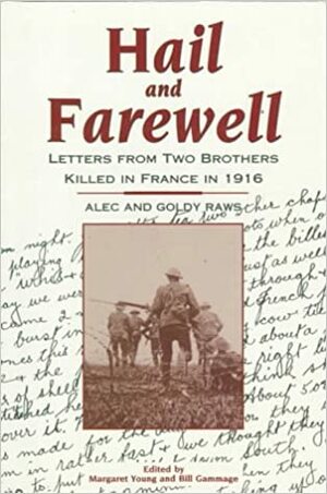 Hail and Farewell: Letters from Two Brothers Killed in France in 1916 by Goldy Raws, Margaret Young, Alec Raws, Bill Gammage