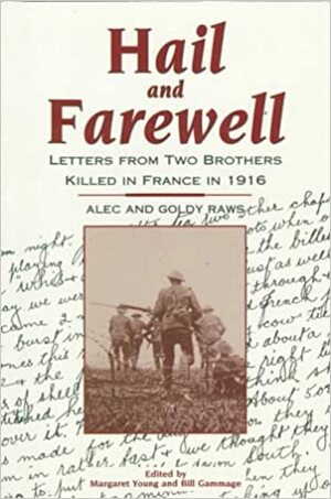Hail and Farewell: Letters from Two Brothers Killed in France in 1916 by Goldy Raws, Margaret Young, Alec Raws, Bill Gammage