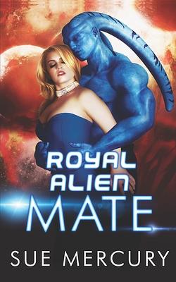 Royal Alien Mate by Sue Mercury, Sue Lyndon