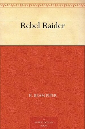 Rebel Raider by H. Beam Piper