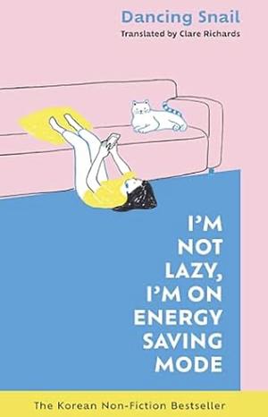 I'm Not Lazy, I'm on Energy Saving Mode: The Korean Non-Fiction Bestseller by Dancing Snail