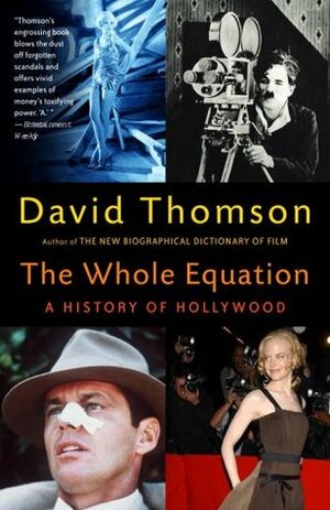 The Whole Equation: A History of Hollywood by David Thomson