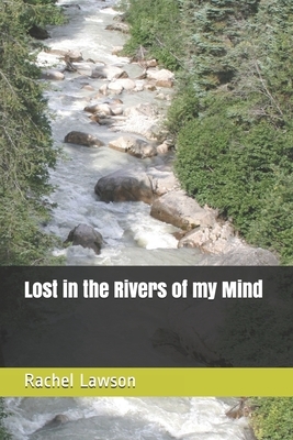 Lost in the Rivers of my Mind by Rachel Lawson