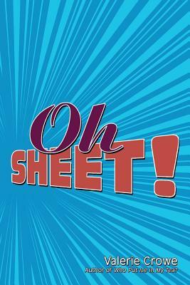 Oh Sheet! by Valerie Crowe