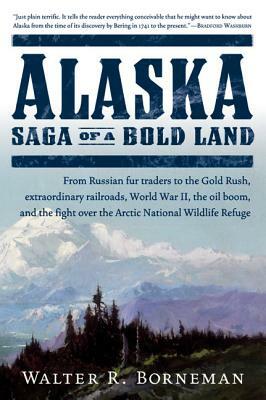 Alaska: Saga of a Bold Land by Walter R. Borneman