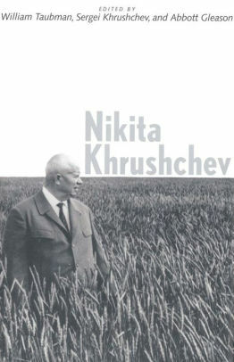 Nikita Khrushchev by William Taubman, Abbott Gleason, Sergei N. Khrushchev