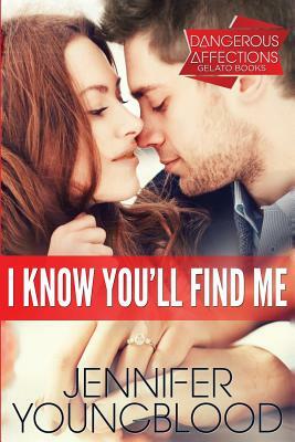 I Know You'll Find Me by Jennifer Youngblood
