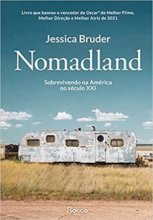 Nomadland: Sobrevivendo aos Estados Unidos no seculo XXI by Jessica Bruder