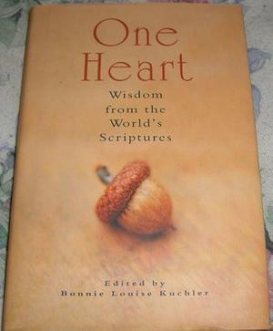 One Heart: Wisdom from the World's Scripture by Bonnie Louise Gillis (formerly Kuchler), Bonnie Louise Gillis (formerly Kuchler), Bonnie Louise Gillis