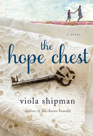 The Hope Chest by Viola Shipman