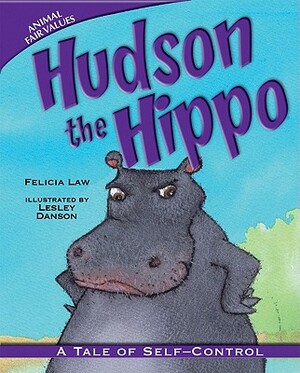 Hudson the Hippo: A Tale of Self-Control by Felicia Law