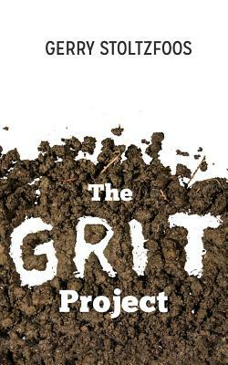 The Grit Project by Gerry Stoltzfoos