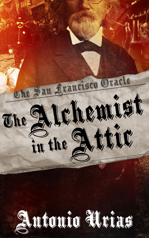 The Alchemist in the Attic by Antonio Urias