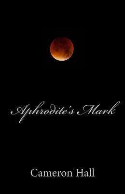 Aphrodite's Mark by Cameron Hall