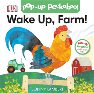 Pop-Up Peekaboo! Wake Up, Farm! by Jonny Lambert