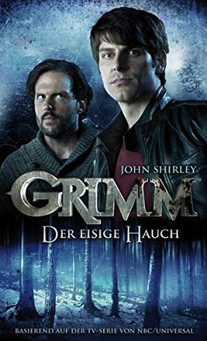 Grimm 1: Der eisige Hauch by John Shirley