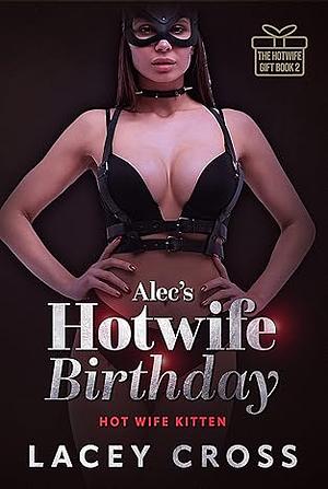 Alec's Hotwife Birthday by Lacey Cross