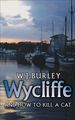 Wycliffe and How to Kill a Cat by W.J. Burley
