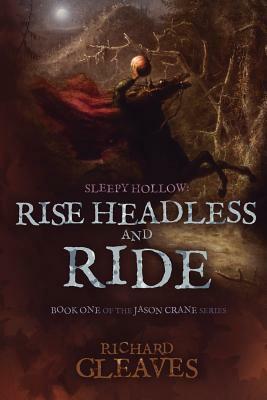 Sleepy Hollow: Rise Headless and Ride by Richard Gleaves